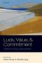 Luck Value And Commitment - Themes From The Ethics Of Bernard Williams   Hardcover