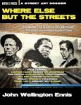 Where Else But The Streets - A Street Art Dossier Hardcover Revised Ed.