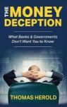 The Money Deception - What Banks & Governments Don& 39 T Want You To Know Hardcover