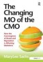 The Changing Mo Of The Cmo - How The Convergence Of Brand And Reputation Is Affecting Marketers   Hardcover New Ed