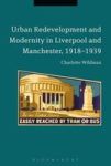 Urban Redevelopment And Modernity In Liverpool And Manchester 1918-1939 Hardcover