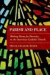 Parish And Place - Making Room For Diversity In The American Catholic Church Hardcover