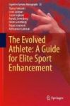 The Evolved Athlete: A Guide For Elite Sport Enhancement Hardcover 1ST Ed. 2017