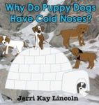 Why Do Puppy Dogs Have Cold Noses? Hardcover