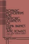 Nomadic Modernisms And Diasporic Journeys Of Djuna Barnes And Jane Bowles - Two Very Serious Ladies Hardcover