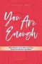 You Are Enough   Paperback