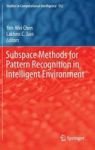 Subspace Methods For Pattern Recognition In Intelligent Environment Hardcover 2014 Ed.