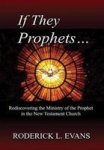 If They Be Prophets - Rediscovering The Ministry Of The Prophet In The New Testament Church Hardcover