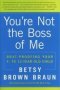 You&  39 Re Not The Boss Of Me - Brat-proofing Your Four- To Twelve-year-old Child   Paperback