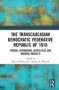 The Transcaucasian Democratic Federative Republic Of 1918 - Federal Aspirations Geopolitics And National Projects   Hardcover