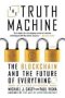 The Truth Machine - The Blockchain And The Future Of Everything   Paperback