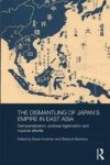 The Dismantling Of Japan& 39 S Empire In East Asia - Deimperialization Postwar Legitimation And Imperial Afterlife Hardcover