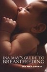 Ina May's Guide To Breastfeeding