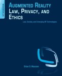 Augmented Reality Law Privacy And Ethics: Law Society And Emerging Ar Technologies