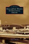 Dallas fort Worth International Airport Hardcover