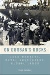 On Durban& 39 S Docks - Zulu Workers Rural Households Global Labor Paperback