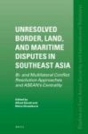 Unresolved Border Land And Maritime Disputes In Southeast Asia - Bi- And Multilateral Conflict Resolution Approaches And Asean&