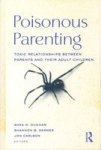 Poisonous Parenting - Toxic Relationships Between Parents and Their Adult Children Hardcover