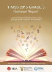 Timss 2015 Grade 5 National Report - Understanding Mathematics And Science Achievement Amongst Grade 5 Learners In South Africa