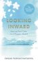 Looking Inward - How To Find Calm In A Chaotic World   Hardcover