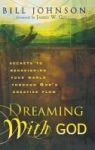 Dreaming With God - Secrets To Redesigning Your World Through God& 39 S Creative Flow Hardcover