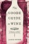 The Goode Guide To Wine - A Manifesto Of Sorts   Hardcover