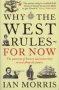 Why the West Rules - for Now - The Patterns of History and What They Reveal About the Future (Paperback)