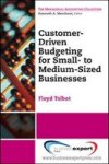 Customer-driven Budgeting: Prepare Engage Execute: The Small Business Guide For Growth