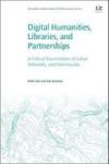 Digital Humanities Libraries And Partnerships - A Critical Examination Of Labor Networks And Community Paperback