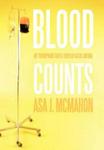 Blood Counts - My Triumphant Battle Over Aplastic Anemia Hardcover