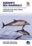 Europe&  39 S Sea Mammals Including The Azores Madeira The Canary Islands And Cape Verde - A Field Guide To The Whales Dolphins Porpoises And Seals   Paperback