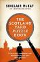 The Scotland Yard Puzzle Book - Crime Scenes Conundrums And Whodunnits To Test Your Inner Detective   Paperback