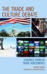 The Trade And Culture Debate - Evidence From U.s. Trade Agreements Hardcover