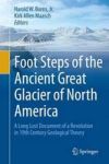 Foot Steps Of The Ancient Great Glacier Of North America - A Long Lost Document Of A Revolution In 19TH Century Geological Theor