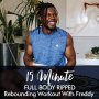 15-MINUTE Ripped Rebounding Workout With Freddy
