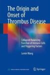 The Origin And Onset Of Thrombus Disease - Collapsed Balancing Function Of Immune Cells And Triggering Factors Hardcover 1ST Ed.