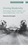 Driving Modernity - Technology Experts Politics And Fascist Motorways 1922-1943 Hardcover