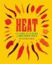 Heat - Cooking With Chillies The World&  39 S Favourite Spice   Hardcover