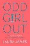 Odd Girl Out - An Autistic Woman In A Neurotypical World Paperback