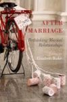 After Marriage - Rethinking Marital Relationships Hardcover