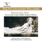 Kissing Her Hair: Twenty Early Songs Of Ralph Vaughan Williams Cd Imported
