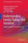 Understanding Family Change And Variation: Toward A Theory Of Conjunctural Action Understanding Population Trends And Processe