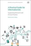A Practical Guide For Informationists - Supporting Research And Clinical Practice Paperback