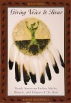 Giving Voice To Bear: North American Indian Myths Rituals And Images Of The Bear