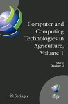 Computer And Computing Technologies In Agriculture Volume I: First Ifip Tc 12 International Conference On Computer And Computing