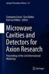 Microwave Cavities And Detectors For Axion Research - Proceedings Of The 2ND International Workshop Hardcover 1ST Ed. 2018