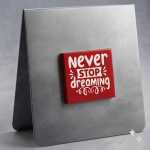 Never Stop Dreaming Magnet White On Red