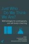 Just Who Do We Think We Are? - Methodologies For Autobiography And Self-study In Education   Paperback New