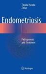 Endometriosis - Pathogenesis And Treatment Hardcover 2014 Ed.