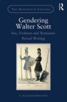 Gendering Walter Scott - Sex Violence And Romantic Period Writing Hardcover